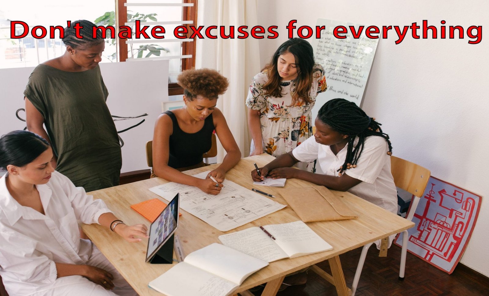 Stop habit of making excuses for everything!