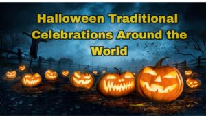 How Halloween Traditions Celebrate around the World